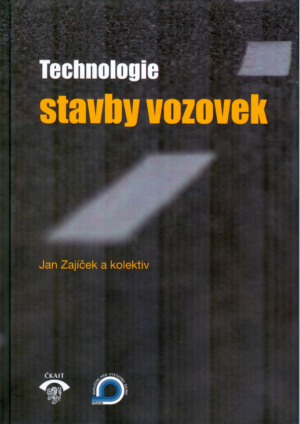 Technologie stavby vozovek Ing. Jan Zajíček a kol.